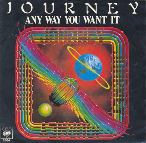 Mar 13, 2019 · _____ "Any Way You Want It" is a popular song performed by Journey released on the album as the opening track, and as a single in 1980. The song is sung by Steve Perry and Neal Schon the guitarist. It peaked at #23 at Billboard 100. 